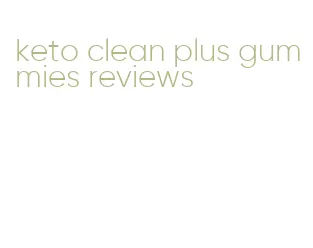 keto clean plus gummies reviews